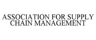 ASSOCIATION FOR SUPPLY CHAIN MANAGEMENT
