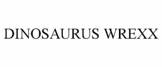 DINOSAURUS WREXX