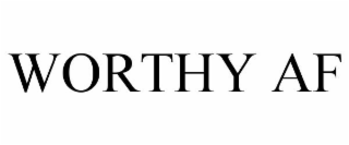 WORTHY AF