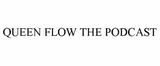 QUEEN FLOW THE PODCAST