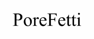 POREFETTI
