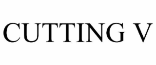 CUTTING V