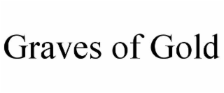 GRAVES OF GOLD