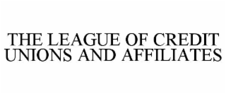 THE LEAGUE OF CREDIT UNIONS AND AFFILIATES