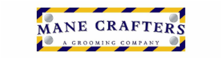 MANE CRAFTERS A GROOMING COMPANY