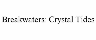 BREAKWATERS: CRYSTAL TIDES