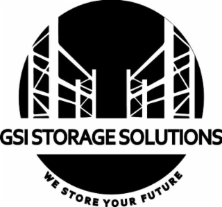 GSI STORAGE SOLUTIONS WE STORE YOUR FUTURE