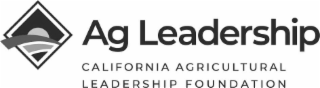 AG LEADERSHIP CALIFORNIA AGRICULTURAL LEADERSHIP FOUNDATION