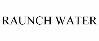 RAUNCH WATER