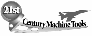 21ST CENTURY MACHINE TOOLS