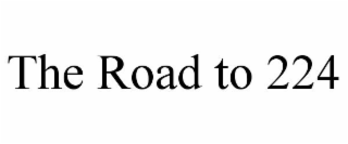 THE ROAD TO 224