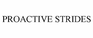 PROACTIVE STRIDES