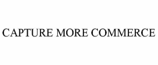 CAPTURE MORE COMMERCE