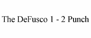 THE DEFUSCO 1 - 2 PUNCH