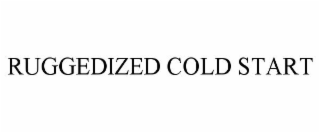 RUGGEDIZED COLD START