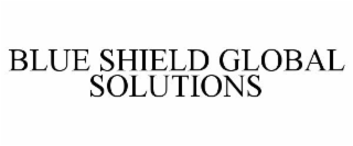 BLUE SHIELD GLOBAL SOLUTIONS