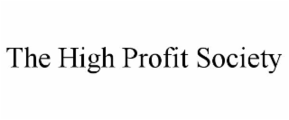 THE HIGH PROFIT SOCIETY