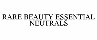 RARE BEAUTY ESSENTIAL NEUTRALS