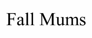 FALL MUMS