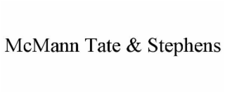 MCMANN TATE & STEPHENS