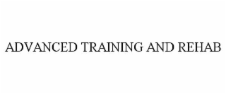 ADVANCED TRAINING AND REHAB
