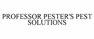 PROFESSOR PESTER'S PEST SOLUTIONS