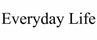 EVERYDAY LIFE