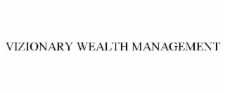 VIZIONARY WEALTH MANAGEMENT