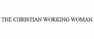 THE CHRISTIAN WORKING WOMAN