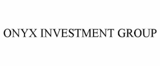 ONYX INVESTMENT GROUP