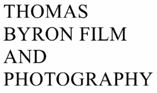 THOMAS BYRON FILM AND PHOTOGRAPHY