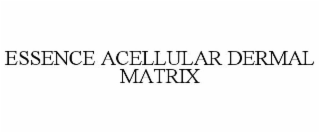 ESSENCE ACELLULAR DERMAL MATRIX