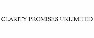 CLARITY PROMISES UNLIMITED