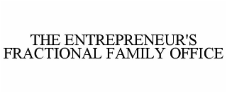 THE ENTREPRENEUR'S FRACTIONAL FAMILY OFFICE