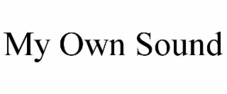 MY OWN SOUND