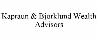 KAPRAUN & BJORKLUND WEALTH ADVISORS