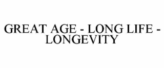 GREAT AGE - LONG LIFE - LONGEVITY