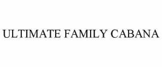 ULTIMATE FAMILY CABANA