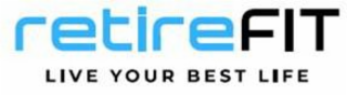RETIREFIT LIVE YOUR BEST LIFE