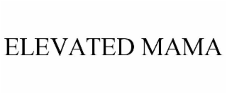 ELEVATED MAMA