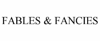 FABLES & FANCIES
