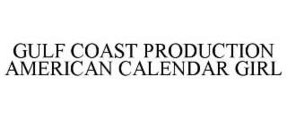GULF COAST PRODUCTION AMERICAN CALENDAR GIRL