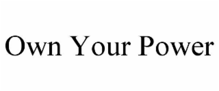 OWN YOUR POWER