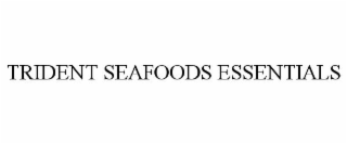 TRIDENT SEAFOODS ESSENTIALS