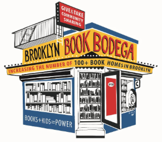 BROOKLYN BOOK BODEGA, GIVE & TAKE COMMUNITY SHARING, INCREASING THE NUMBER OF 100+ BOOK HOMES IN BROOKLYN BOOKS + KIDS = POWER, OPEN C 2018
