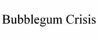 BUBBLEGUM CRISIS