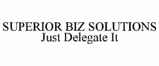 SUPERIOR BIZ SOLUTIONS JUST DELEGATE IT