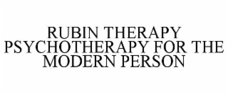 RUBIN THERAPY PSYCHOTHERAPY FOR THE MODERN PERSON