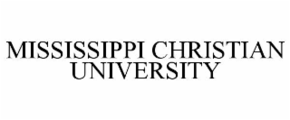 MISSISSIPPI CHRISTIAN UNIVERSITY