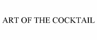 ART OF THE COCKTAIL